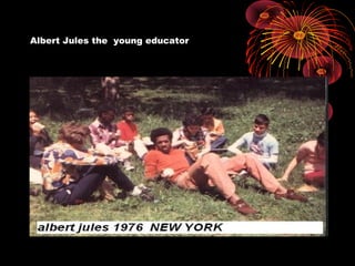 Albert Jules the young educator
 