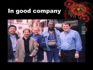 In good company
• The mayor of kitzingen to my Rt
 