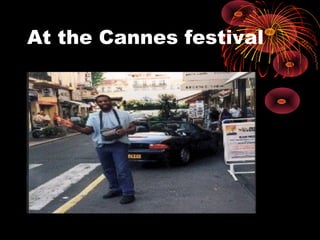 At the Cannes festival
 