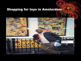 Shopping for toys in Amsterdam
 
