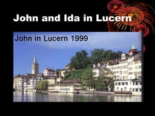 John and Ida in Lucern
 
