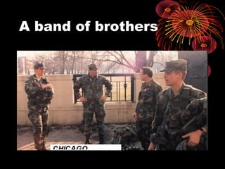 A band of brothers
 
