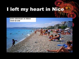 I left my heart in Nice
 