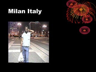 Milan Italy
 