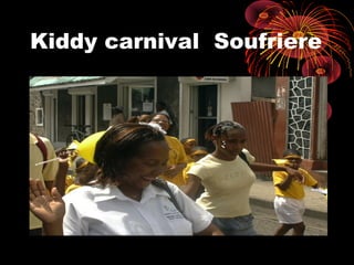 Kiddy carnival Soufriere
 