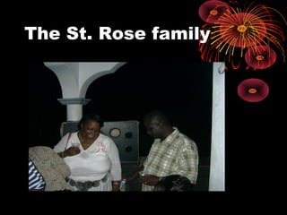 The St. Rose family
 