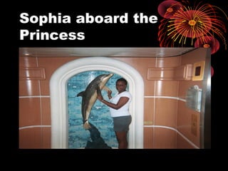 Sophia aboard the
Princess
 
