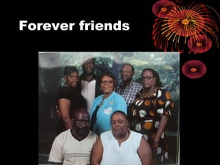 Forever friends
 