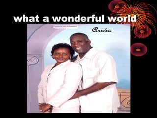 what a wonderful world
 