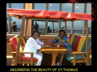ABSORBING THE BEAUTY OF ST.THOMAS
 