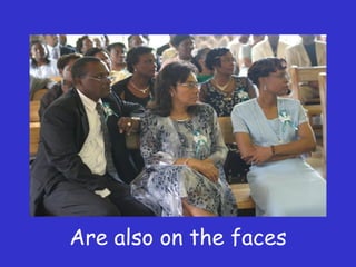 Are also on the faces 