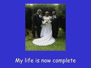 My life is now complete 