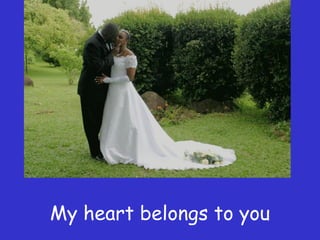 My heart belongs to you 