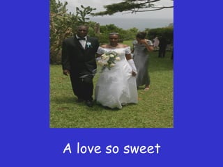 A love so sweet 