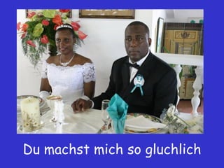 Du machst mich so gluchlich 