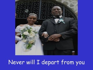 Never will I depart from you 