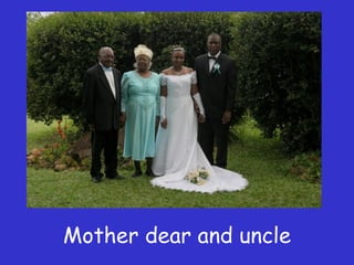 Mother dear and uncle 