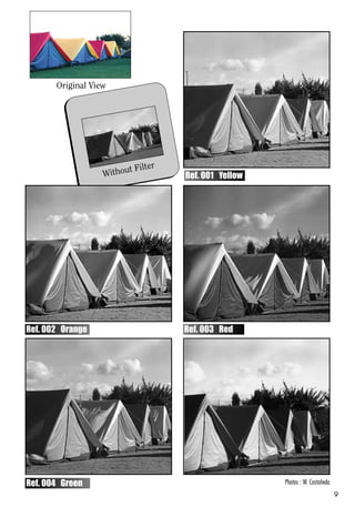 Original View




                         t Filter
                   Withou           Ref. 001 Yellow




Ref. 002 Orange                     Ref. 003 Red




Ref. 004 Green                      Ref. 006 Yellow/Green   Photos : W. Castañeda
                                                                                    9
 