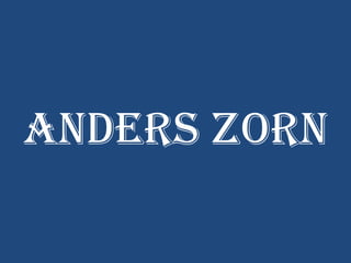Anders Zorn
 