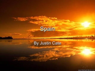 Spain By Justin Cate 