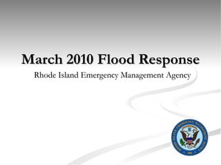 March 2010 Flood Response Rhode Island Emergency Management Agency 