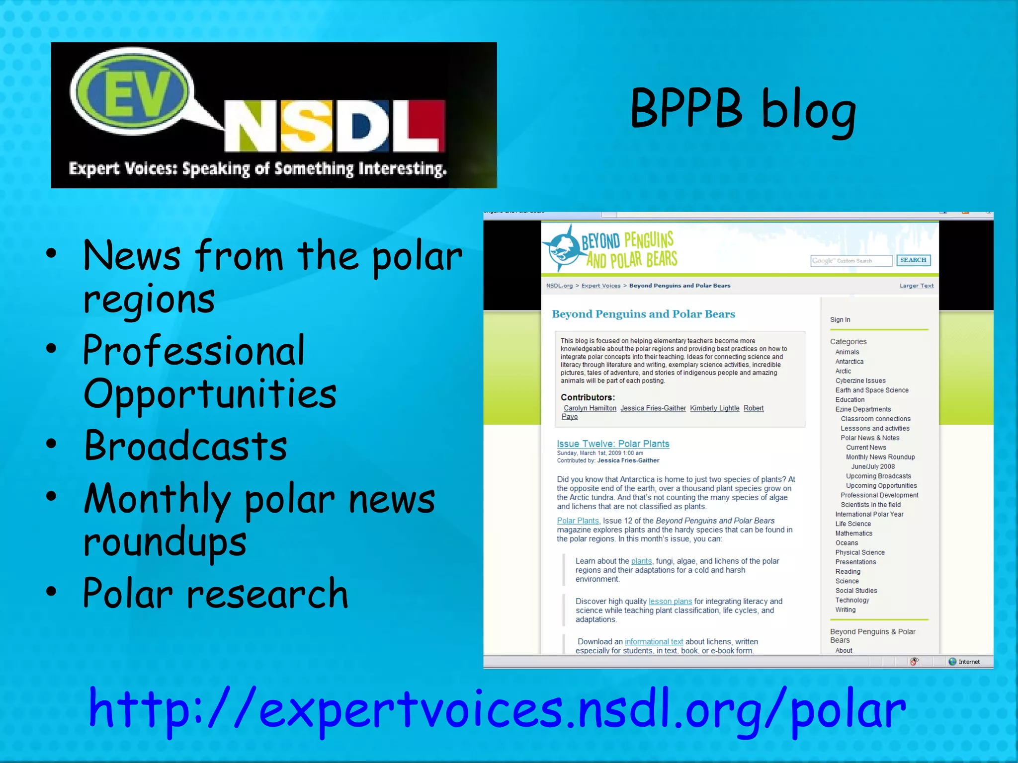 BPPB blog News from the polar regions Professional Opportunities Broadcasts Monthly polar news roundups Polar research http://expertvoices.nsdl.org/polar 