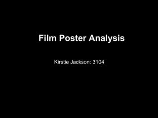 Film Poster Analysis Kirstie Jackson: 3104 