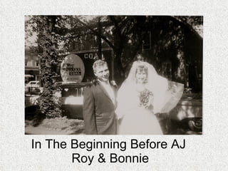 In The Beginning Before AJ  Roy & Bonnie 