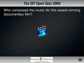 The QFI Open Quiz 2009
Who composed the music for this award-winning
documentary ﬁlm?




                                ...