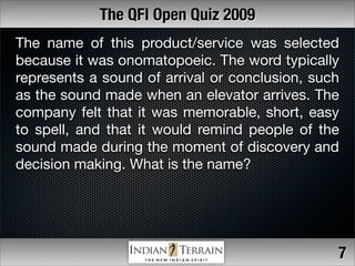 The QFI Open Quiz 2009
The name of this product/service was selected
because it was onomatopoeic. The word typically
repre...