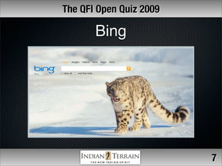 The QFI Open Quiz 2009

       Bing




                         7
 