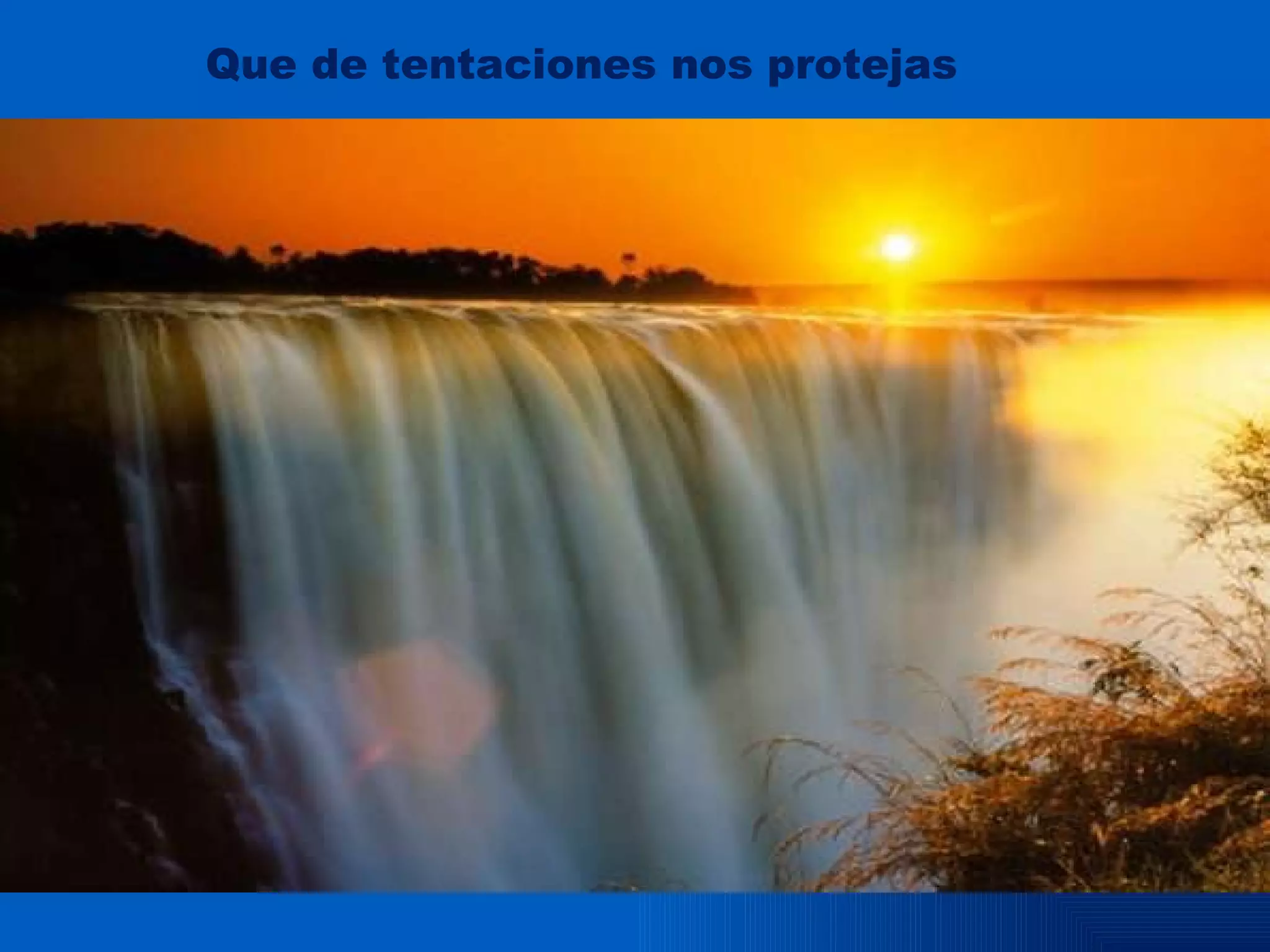 Que de tentaciones nos protejas