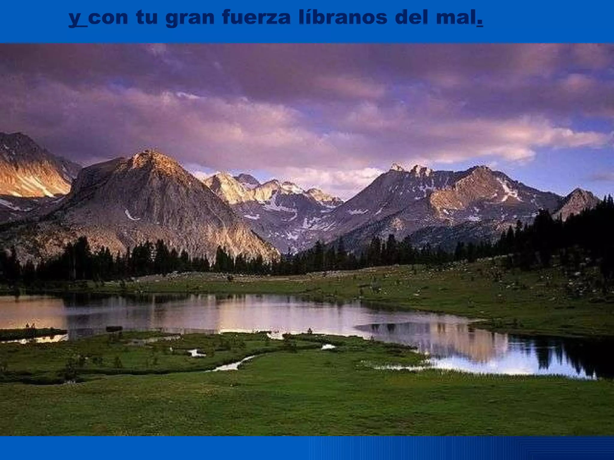 y con tu gran fuerza líbranos del mal .