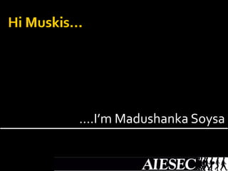 ….I’m Madushanka Soysa
 