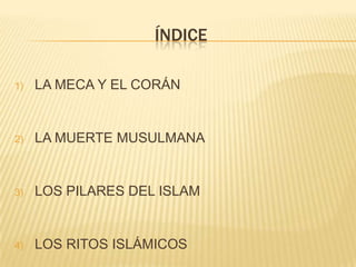 índiceLA MECA Y EL CORÁNLA MUERTE MUSULMANALOS PILARES DEL ISLAMLOS RITOS ISLÁMICOS