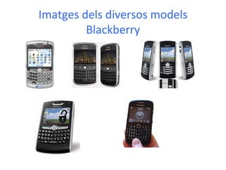 Imatges dels diversos models Blackberry 