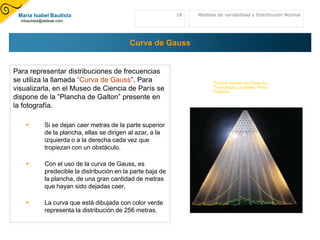 RangoEs la diferencia entre el valor máximo y el mínimo de los datos observadosEs la más simple de las medidas de dispersiónSólo es válida para datos numéricosNo cuenta absolutamente nada sobre la distribución de los datos dentro del mismoEn este ejemplo vemos 2 distribuciones de datos totalmente diferentes, con igual Rango9Medidas de variabilidad y Distribución Normal