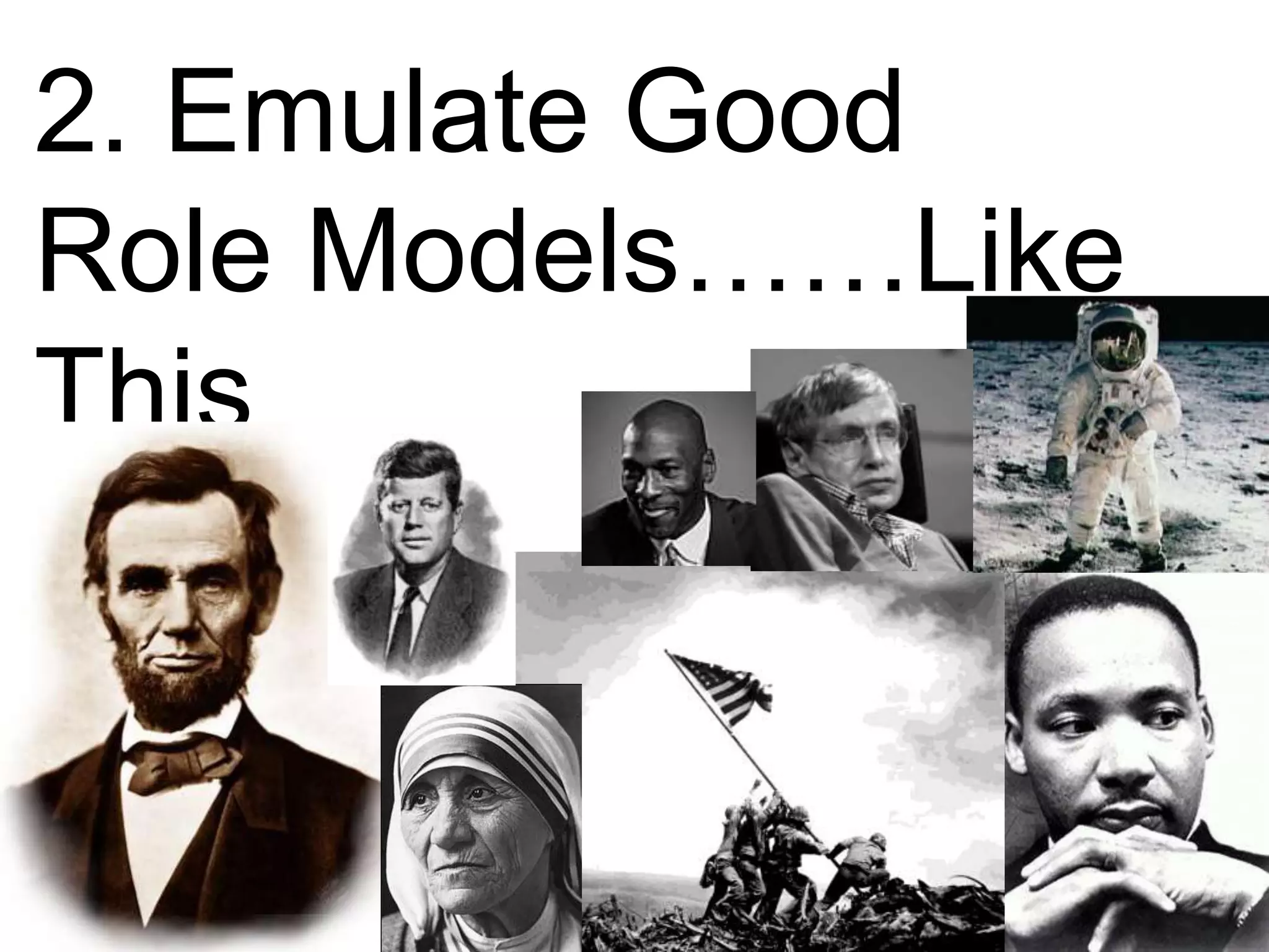 2. Emulate Good Role Models……Like This