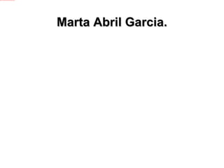 Marta Abril Garcia. 