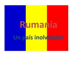 Rumanía Un país inolvidable 