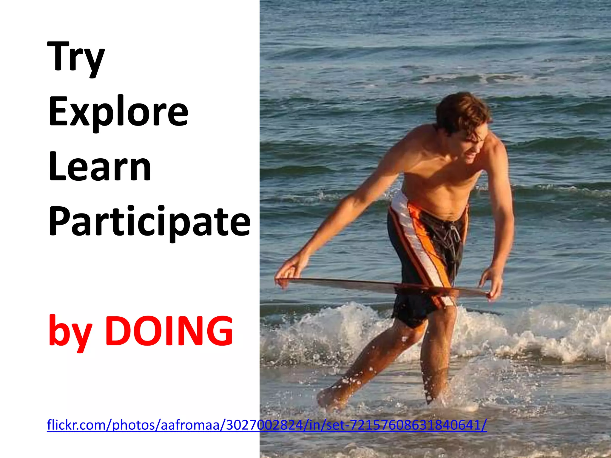 Try Explore LearnParticipate by DOINGflickr.com/photos/aafromaa/3027002824/in/set-72157608631840641/