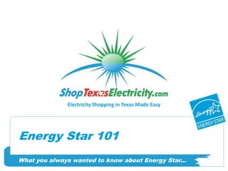 Energy Star 101 What you always wanted to know about Energy Star... 