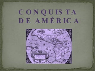 CONQUISTA  DE AMÉRICA 