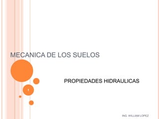 MECANICA DE LOS SUELOS PROPIEDADES HIDRAULICAS 1 