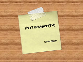 The Television(TV) Daniel Oteiza 