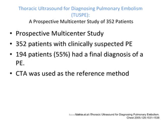 Thoracic Ultrasound for Diagnosing Pulmonary Embolism (TUSPE):  A Prospective Multicenter Study of 352 Patients <ul><li>Pr...