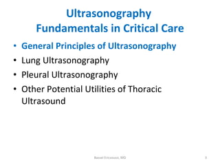Ultrasonography  Fundamentals in Critical Care <ul><li>General Principles of Ultrasonography </li></ul><ul><li>Lung Ultras...