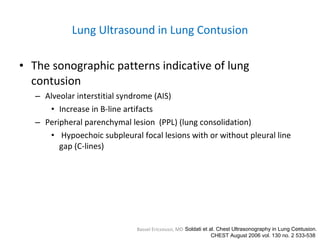 Lung Ultrasound in Lung Contusion <ul><li>The sonographic patterns indicative of lung contusion </li></ul><ul><ul><li>Alve...