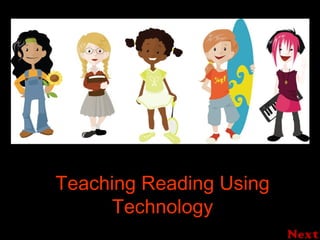 Teaching Reading Using
Technology
 