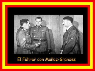 El Führer con Muñoz-Grandes  